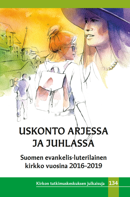 Uskonto arjessa ja juhlassa. Suomen evankelis-luterilainen kirkko vuosina  2016 – 2019 (KTK101112) - Kirkon tutkimus